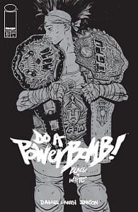 DO A POWERBOMB BLACK AND WHITE #3 (OF 3) CVR A DANIEL WARREN JOHNSON